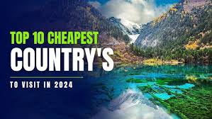 Top 10 Cheapest Countries to Visit in 2024
